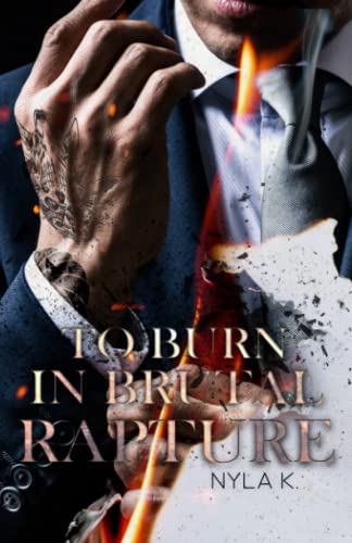 To Burn In Brutal Rapture von Nyla K
