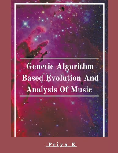 Genetic Algorithm Based Evolution and Analysis of Music von Mohammed Abdul Malik