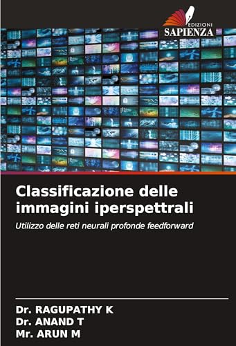 Classificazione delle immagini iperspettrali: Utilizzo delle reti neurali profonde feedforward von Edizioni Sapienza