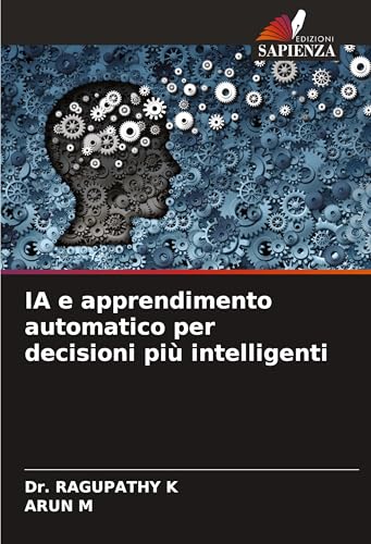 IA e apprendimento automatico per decisioni più intelligenti von Edizioni Sapienza
