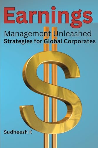 Earnings Management Unleashed: Strategies for Global Corporates von Self Publishing