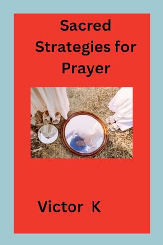 Sacred Strategies for Prayer von Victor K