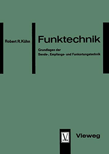 Funktechnik: Grundlagen Der Sende-, Empfangs- Und Funkortungstechnik (German Edition)