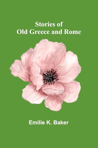 Stories of Old Greece and Rome von Alpha Edition