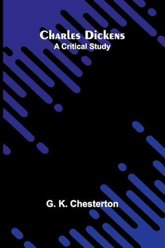 Charles Dickens: A critical study von Alpha Edition
