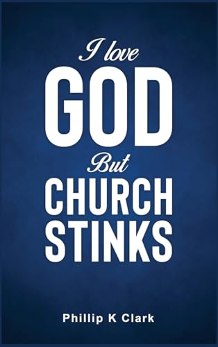 I Love God But Church Stinks von Self Publishing