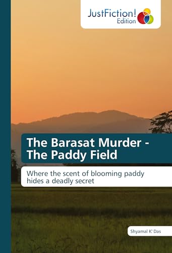 The Barasat Murder - The Paddy Field: Where the scent of blooming paddy hides a deadly secret The Barasat Murder - The Paddy Field: Where the scent of blooming paddy hides a deadly secret von JustFiction Edition