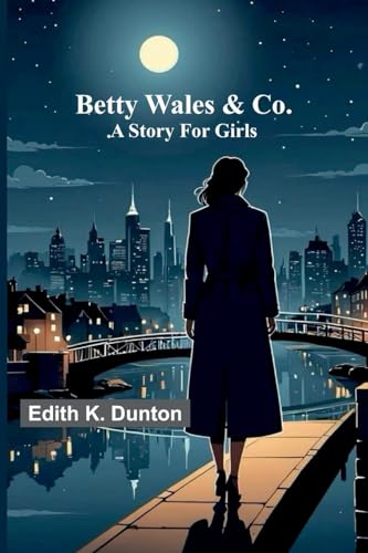 Betty Wales & Co.: A story for girls von Alpha Edition