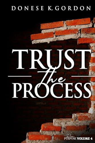 Rise In Purpose Volume 4: Trust the Process von Donese K Gordon