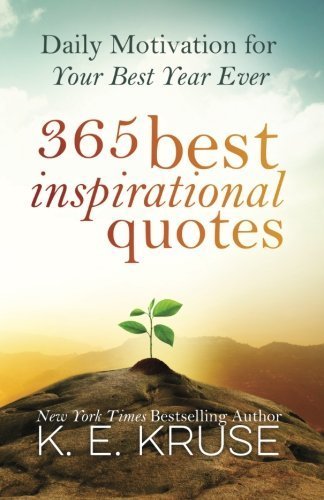 365 Best Inspirational Quotes: Daily Motivation For Your Best Year Ever von Createspace Independent Publishing Platform
