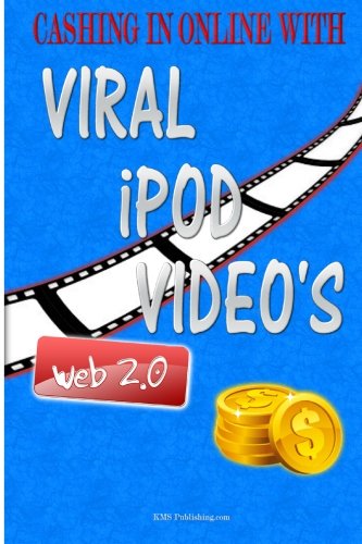 Cashing In Online With Viral iPod Video's: Explode Your Viral Marketing With These Secret Viral Marketing Strategies And Make More Money Online Using Viral iPod Videos!