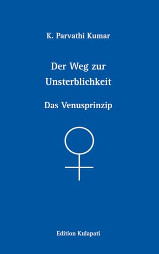 Der Weg zur Unsterblichkeit: Das Venusprinzip