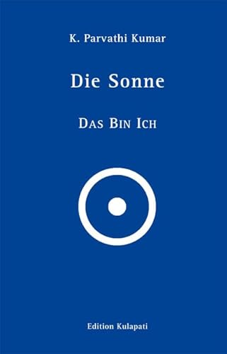 Die Sonne – Das Bin Ich: That I Am