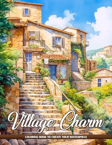 Village Charm: Quaint Village Charm Coloring Pages To Evoke Feelings Of Nostalgia And Relaxation, Ideal For Adults And Kids Alike von Independently published