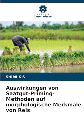 Auswirkungen von Saatgut-Priming-Methoden auf morphologische Merkmale von Reis von Verlag Unser Wissen