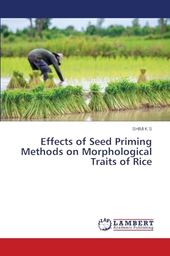 Effects of Seed Priming Methods on Morphological Traits of Rice von LAP LAMBERT Academic Publishing