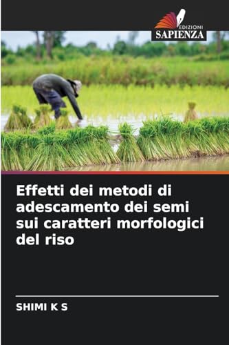 Effetti dei metodi di adescamento dei semi sui caratteri morfologici del riso von Edizioni Sapienza