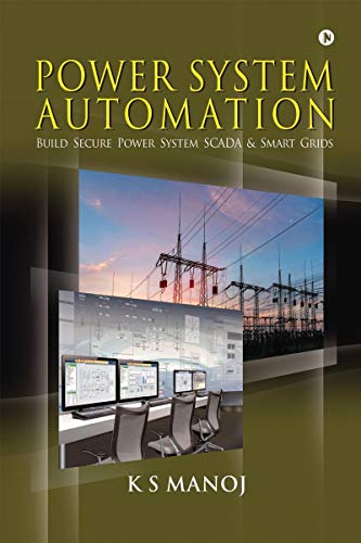 POWER SYSTEM AUTOMATION: Build Secure Power System SCADA & Smart Grids von Notion Press
