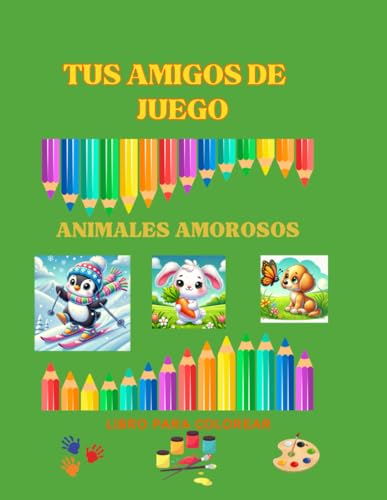 TUS AMIGOS DE JUEGO, ANIMALES AMOROSOS: LIBRO PARA COLOREAR von Independently published