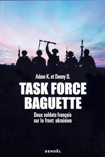 Task Force Baguette: Deux soldats français sur le front ukrainien Task Force Baguette: Deux soldats français sur le front ukrainien von DENOEL