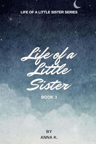 LIfe of a Little Sister: Book Three von Independently published