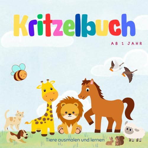 Kritzelbuch | Malbuch: Male bunte Bilder und entdecke die Tierwelt | ab 1 Jahr! | 50 tolle Tiermotive | Fördert die Kreativität und Entwicklung der ... Motive | Ideal für unterwegs und Zuhause von Independently published