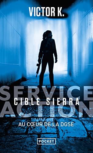 Service Action : cible Sierra - Au coeur de la DGSE von POCKET