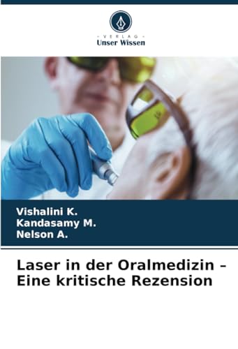 Laser in der Oralmedizin – Eine kritische Rezension von Verlag Unser Wissen