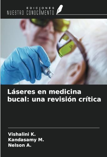 Láseres en medicina bucal: una revisión crítica von Ediciones Nuestro Conocimiento