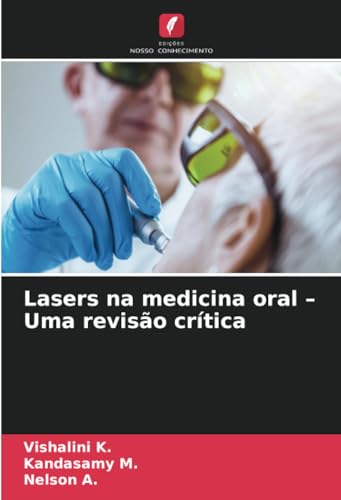 Lasers na medicina oral – Uma revisão crítica: DE von Edições Nosso Conhecimento