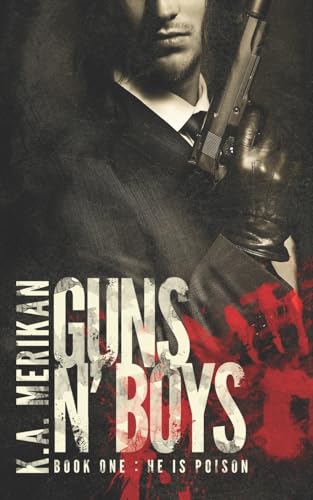 Guns n' Boys: He is Poison (Book 1) (gay dark romance mafia thriller)