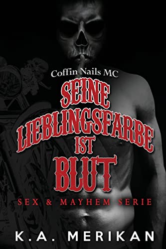 Seine Lieblingsfarbe ist Blut - Coffin Nails MC (Sex & Mayhem DE, Band 5) von CREATESPACE