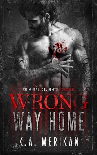 Wrong Way Home: Criminal Delights - Taken Wrong Way Home: Criminal Delights - Taken von Independently Published