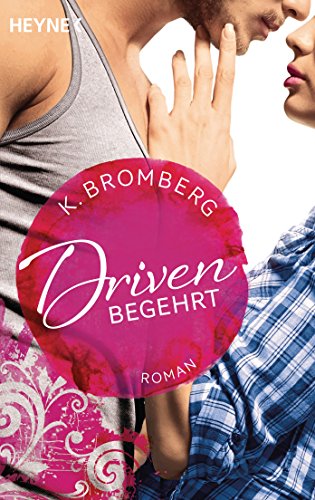 Driven. Begehrt: Band 2 - Roman (Driven-Serie, Band 2) von HEYNE