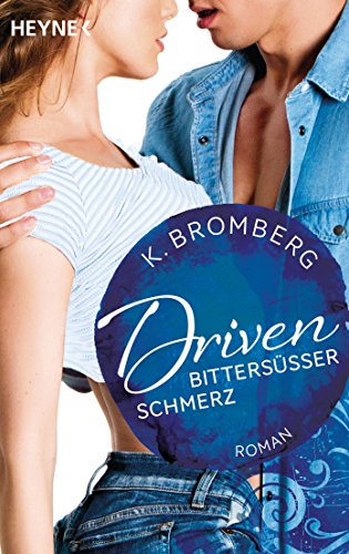 Driven. Bittersüßer Schmerz: Band 6 - Roman (Driven-Serie, Band 6)