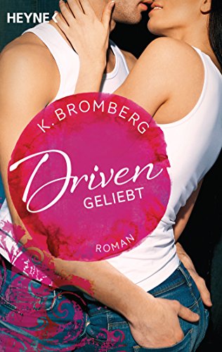 Driven. Geliebt: Band 3 - Roman - (Driven-Serie, Band 3) von Heyne Taschenbuch