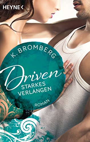 Driven. Starkes Verlangen: Band 7 - Roman (Driven-Serie, Band 7)