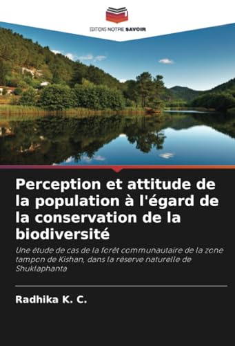 Perception et attitude de la population à l'égard de la conservation de la biodiversité: Une étude de cas de la forêt communautaire de la zone tampon ... dans la réserve naturelle de Shuklaphanta von Editions Notre Savoir