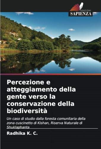 Percezione e atteggiamento della gente verso la conservazione della biodiversità: Un caso di studio dalla foresta comunitaria della zona cuscinetto di Kishan, Riserva Naturale di Shuklaphanta von Edizioni Sapienza