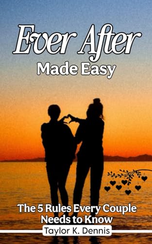 Ever After Made Easy: The 5 Rules Every Couple Needs to Know von Independently published