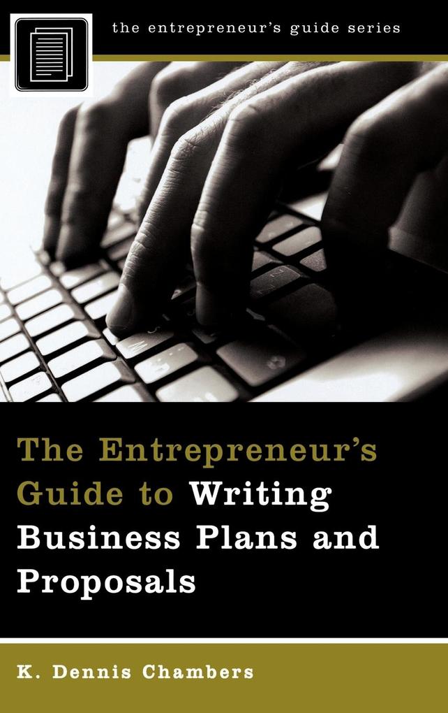 The Entrepreneur's Guide to Writing Business Plans and Proposals von Praeger Publishers