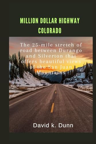 Million Dollar Highway Colorado: The 25-mile stretch of road between Durango and Silverton that offers beautiful views of the San Juan Mountains