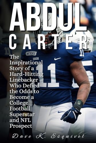 Abdul Carter: The Inspirational Story of a Hard-Hitting Linebacker Who Defied the Odds to Become a College Football Superstar and NFL Prospect von Independently published