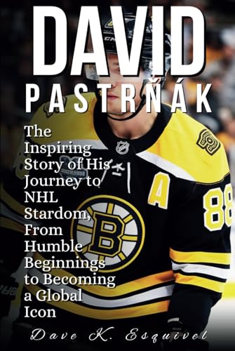 David Pastrňák: The Inspiring Story of His Journey to NHL Stardom, From Humble Beginnings to Becoming a Global Icon von Independently published