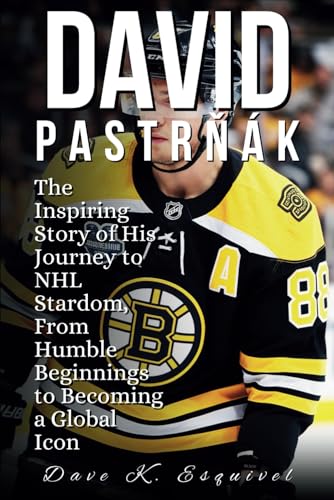 David Pastrňák: The Inspiring Story of His Journey to NHL Stardom, From Humble Beginnings to Becoming a Global Icon von Independently published