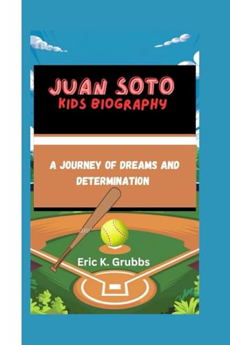 JUAN SOTO: A JOURNEY OF DREAMS AND DETERMINATION von Independently published