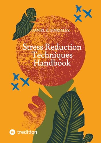 Stress Reduction Techniques Handbook: DE Stress Reduction Techniques Handbook: DE von tredition