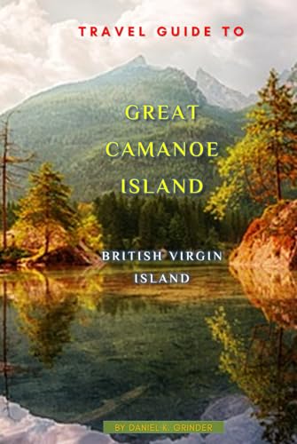 Great Camanoe Island, BVI: Unforgettable Memories Awaits! Great Camanoe Island, BVI: Unforgettable Memories Awaits! von Independently published