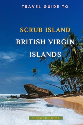 Scrub Island, BVI: Unforgettable Memories Awaits! Scrub Island, BVI: Unforgettable Memories Awaits! von Independently published
