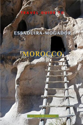 Travel Guide To Essaouira-Mogador, Morocco Travel Guide To Essaouira-Mogador, Morocco von Independently published